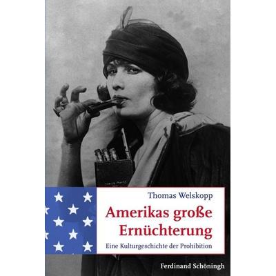 Amerikas große Ernüchterung, Gebundene Ausgabe von Thomas Welskopp, Brill | Schöningh, 978-3-506-77026-4