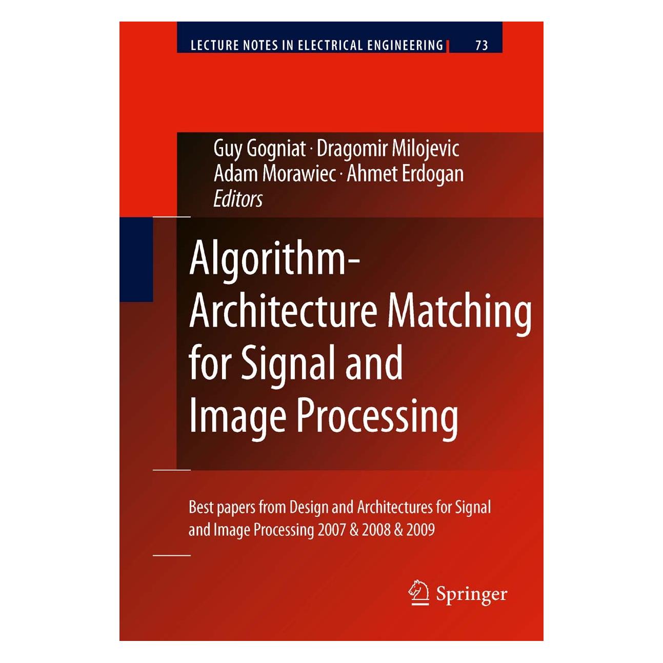 Springer Algorithm-Architecture Matching for Signal and Image Processing (Englisch, Hardcover, Adam Morawiec, Ahmet Erdogan, Dragomir Milojevic, Guy Gogniat) (9789048199648)