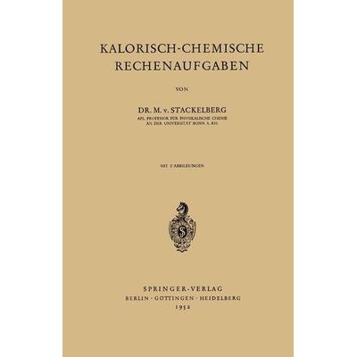 Kalorisch-Chemische Rechenaufgaben, Taschenbuch von Mark v. Stackelberg, Springer Berlin, 978-3-540-01655-7