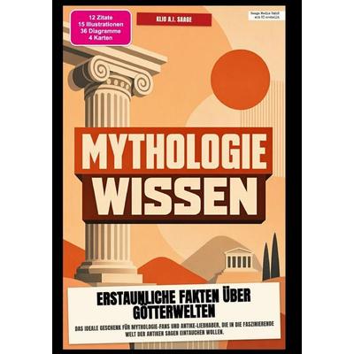 Mythologie-Wissen: Erstaunliche Fakten über Götterwelten, Taschenbuch von Klio A.I. Saage, Epubli, 978-3-565-60620-7