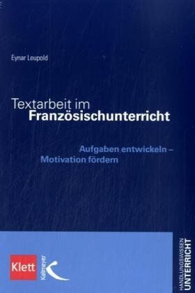 Eynar Leupold - Textarbeit im Französischunterricht: Aufgaben entwickeln - Motivation fördern - Preis vom 09.10.2026 07:28:09 h