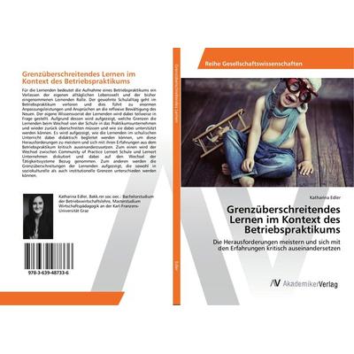 Grenzüberschreitendes Lernen im Kontext des Betriebspraktikums, Taschenbuch von Katharina Edler, AV Akademikerverlag, 978-3-639-48733-6