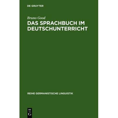 Das Sprachbuch im Deutschunterricht, Gebundene Ausgabe von Bruno Good, De Gruyter, 978-3-484-31040-7