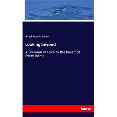 Looking beyond, Taschenbuch von Joseph Osgood Barrett, Hansebooks, 978-3-337-87659-3