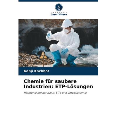 Chemie für saubere Industrien: ETP-Lösungen, Taschenbuch von Kanji Kachhot, Verlag Unser Wissen, 978-620-7-98338-4