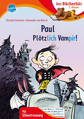 Christian Seltmann - Paul – Plötzlich Vampir!: Bücherbär: Erstlesebuch; Vampirgeschichten für die 1. Klasse, mit Silbentrennung zum leichteren Lesenlernen (Der Bücherbär: 1. Klasse. Mit Silbentrennung) - Preis vom 15.10.2026 23:06:25 h