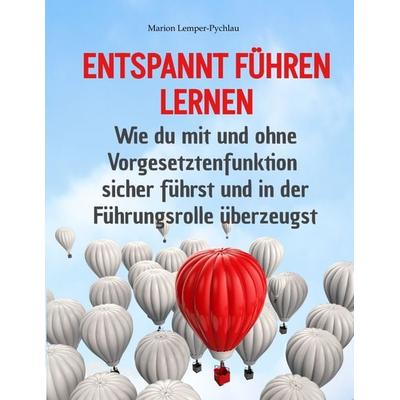 Entspannt führen lernen, Gebundene Ausgabe von Marion Lemper-Pychlau, Tredition, 978-3-347-65287-3