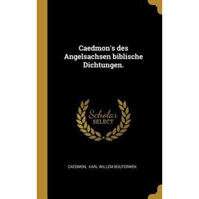 Caedmon's Des Angelsachsen Biblische Dichtungen., Gebundene Ausgabe von , Creative Media Partners, LLC, 978-0-353-80944-4