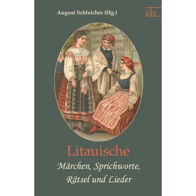 Litauische Märchen, Sprichworte, Rätsel und Lieder, Taschenbuch von , Europäischer Literaturverlag, 978-3-86267-434-3