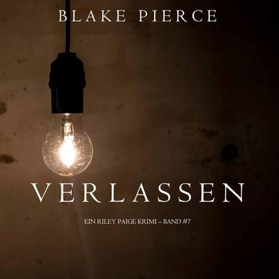 Verlassen (ein Riley Paige Krimi – Band & 7) - Blake Pierce, Audio, 9781094314129