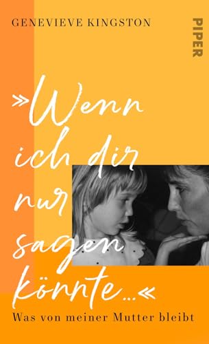 Genevieve Kingston - »Wenn ich dir nur sagen könnte …«: Was von meiner Mutter bleibt - Preis vom 17.10.2026 19:25:27 h