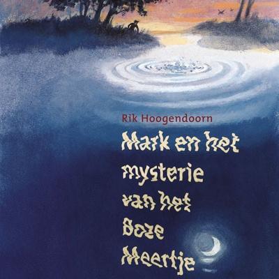 Mark en het mysterie van het Boze Meertje - Rik Hoogendoorn, Audio, 9789047500612