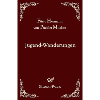 Jugend-Wanderungen, Taschenbuch von Hermann Pückler-Muskau, EHV Academicpress, 978-3-86741-203-2