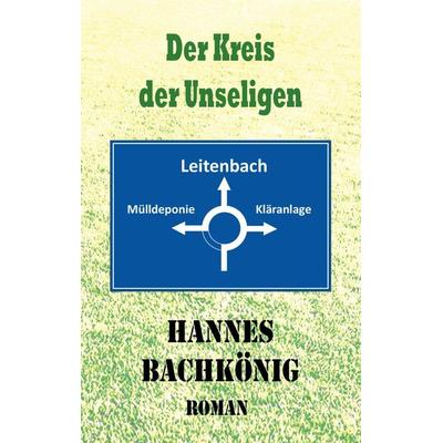 Der Kreis der Unseligen, Taschenbuch von Hannes Bachkönig, Tredition, 978-3-347-54669-1