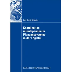 Koordination interdependenter Planungssysteme in der Logistik, Fachbücher von Leif H. Meier