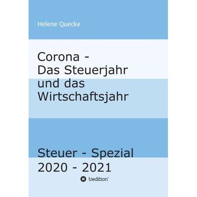 Corona - Das Steuerjahr und das Wirtschaftsjahr, Taschenbuch von Helene Quecke, Tredition, 978-3-347-23667-7