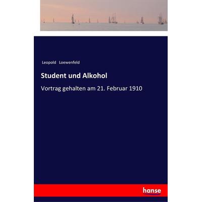 Student und Alkohol, Taschenbuch von Leopold Loewenfeld, Hansebooks, 978-3-337-20056-5