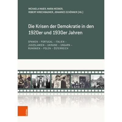 Die Krisen der Demokratie in den 1920er und 1930er Jahren, Gebundene Ausgabe von , Böhlau Verlag, 978-3-205-21858-6