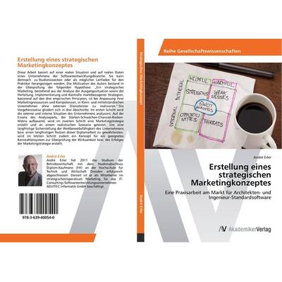 Erstellung eines strategischen Marketingkonzeptes, Taschenbuch von André Erler, AV Akademikerverlag, 978-3-639-40054-0