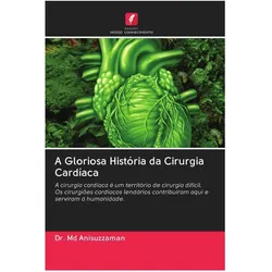 A Gloriosa História da Cirurgia Cardíaca, Ratgeber von Dr. Md Anisuzzaman
