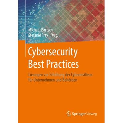 Cybersecurity Best Practices, Gebundene Ausgabe von , Springer Fachmedien Wiesbaden GmbH, 978-3-658-21654-2
