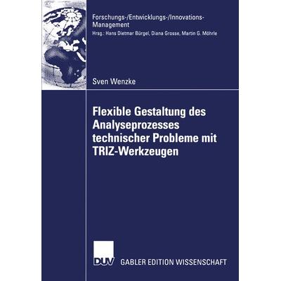 Flexible Gestaltung des Analyseprozesses technischer Probleme mit TRIZ-Werkzeugen, Taschenbuch von Sven Wenzke, Deutscher Universitätsverlag,