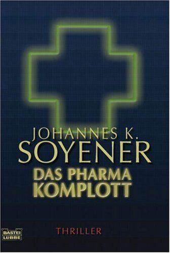 Soyener, Johannes K. - Das Pharma-Komplott: Thriller - Preis vom 11.10.2026 15:43:13 h