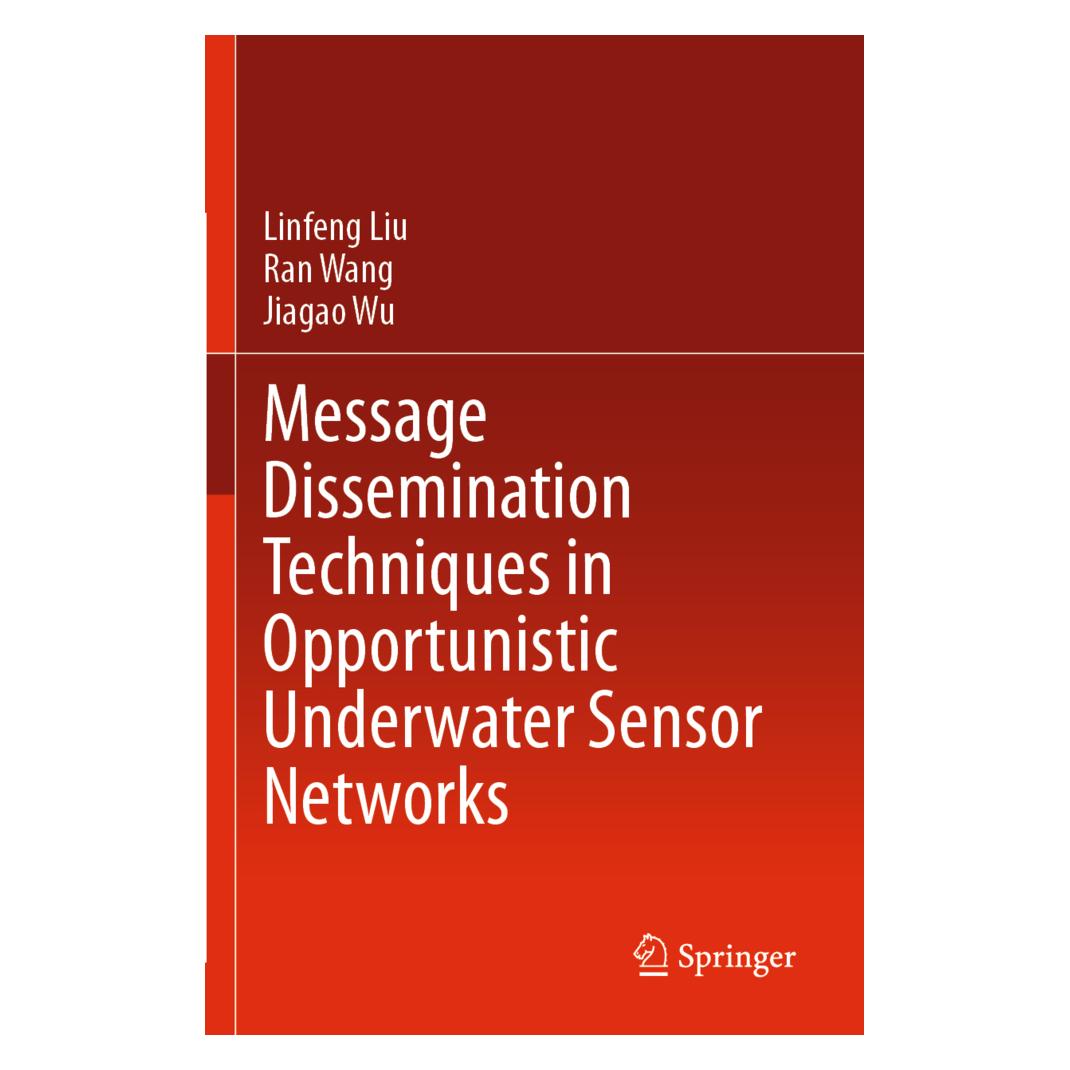 Springer Message Dissemination Techniques in Opportunistic Underwater Sensor Networks (Englisch, Softcover, Jiagao Wu, Linfeng Liu, Ran Wang) (56222339)