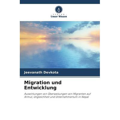 Migration und Entwicklung, Taschenbuch von Jeevanath Devkota, Verlag Unser Wissen