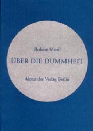 Robert Musil - Über die Dummheit: Vortrag auf Einladung des österreichischen Werkbunds. Gehalten in Wien am 11. und wiederholt am 17. März 1937 - Preis vom 30.09.2026 22:30:23 h