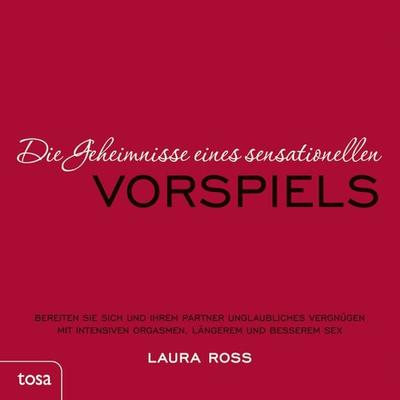 Die Geheimnisse eines sensationellen Vorspiels, Taschenbuch von Laura Ross, Tosa