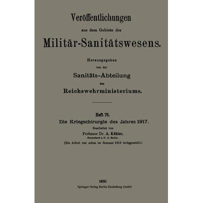 Die Kriegschirurgie des Jahres 1917, Taschenbuch von Albert Köhler, Springer Berlin, 978-3-662-34332-6