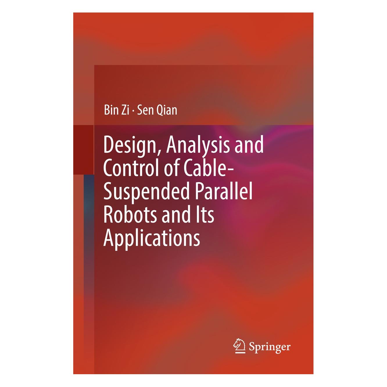 Springer Design, Analysis and Control of Cable-Suspended Parallel Robots and Its Applications (Englisch, Hardcover, Bin Zi, Sen Qian) (9789811017520)