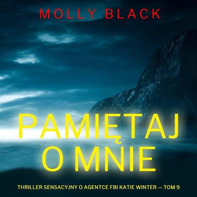 Pamiętaj o mnie (Thriller sensacyjny o agentce FBI Katie Winter — Tom 9) - Molly Black, Audio, 9798261478034