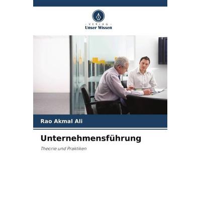 Unternehmensführung, Taschenbuch von Rao Akmal Ali, Verlag Unser Wissen, 978-620-6-30015-1