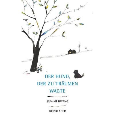 Der Hund, der zu träumen wagte, Taschenbuch von Sun-Mi Hwang, Kein & Aber, 978-3-0369-5743-2