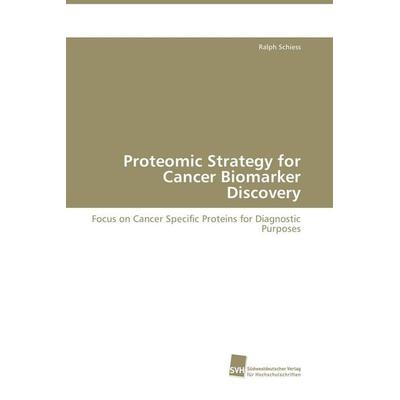 Proteomic Strategy for Cancer Biomarker Discovery, Taschenbuch von Ralph Schiess, Südwestdeutscher Verlag für Hochschulschriften, 978-3-8381-0639-7