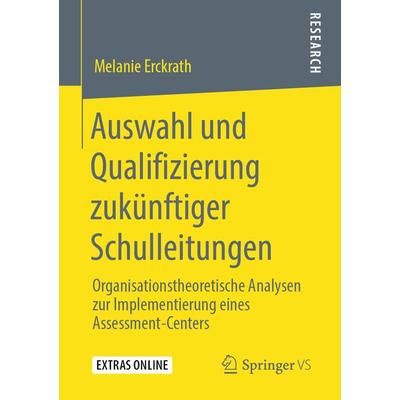 Auswahl und Qualifizierung zukünftiger Schulleitungen, Taschenbuch von Melanie Erckrath, Springer Fachmedien Wiesbaden GmbH, 978-3-658-27932-5