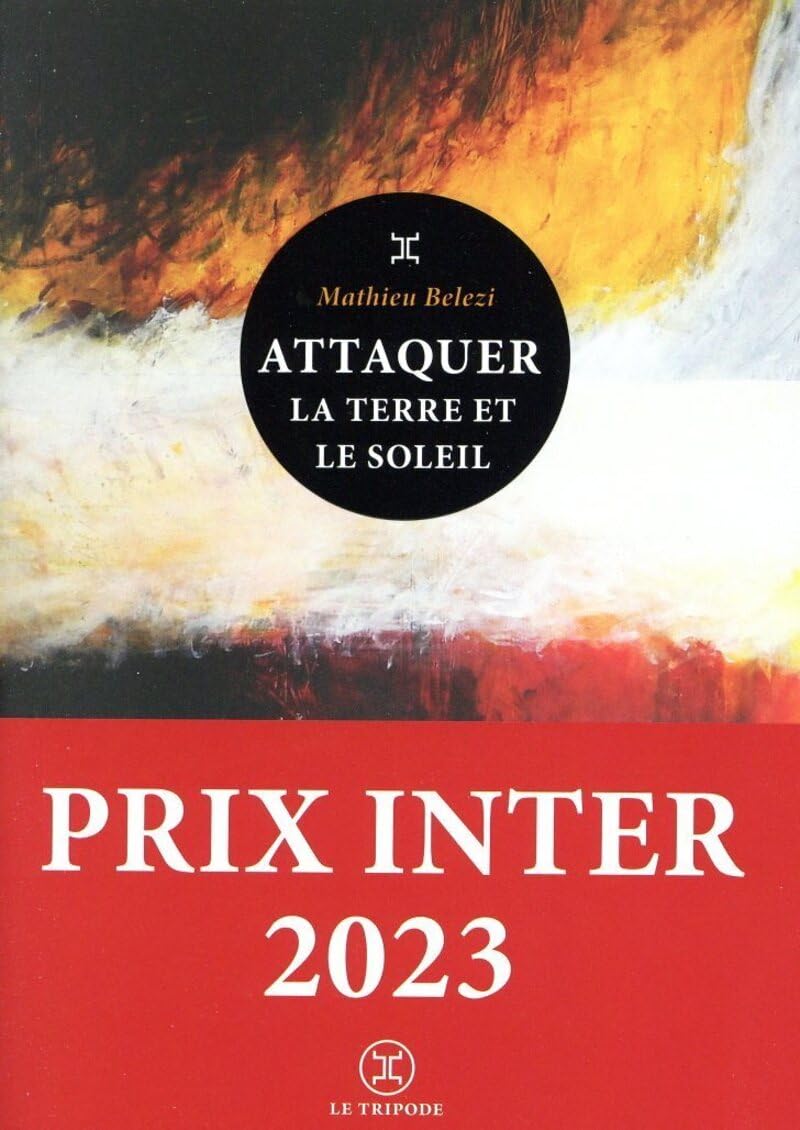 Mathieu Belezi - Attaquer la Terre et le Soleil - Preis vom 13.10.2026 19:28:25 h