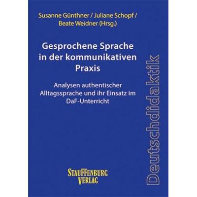 Gesprochene Sprache in der kommunikativen Praxis, Taschenbuch von , Stauffenburg, 978-3-95809-357-7