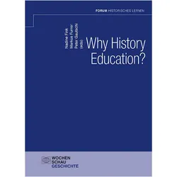 Why History Education?, Fachbücher von Markus Furrer, Peter Gautschi, Nadine Fink