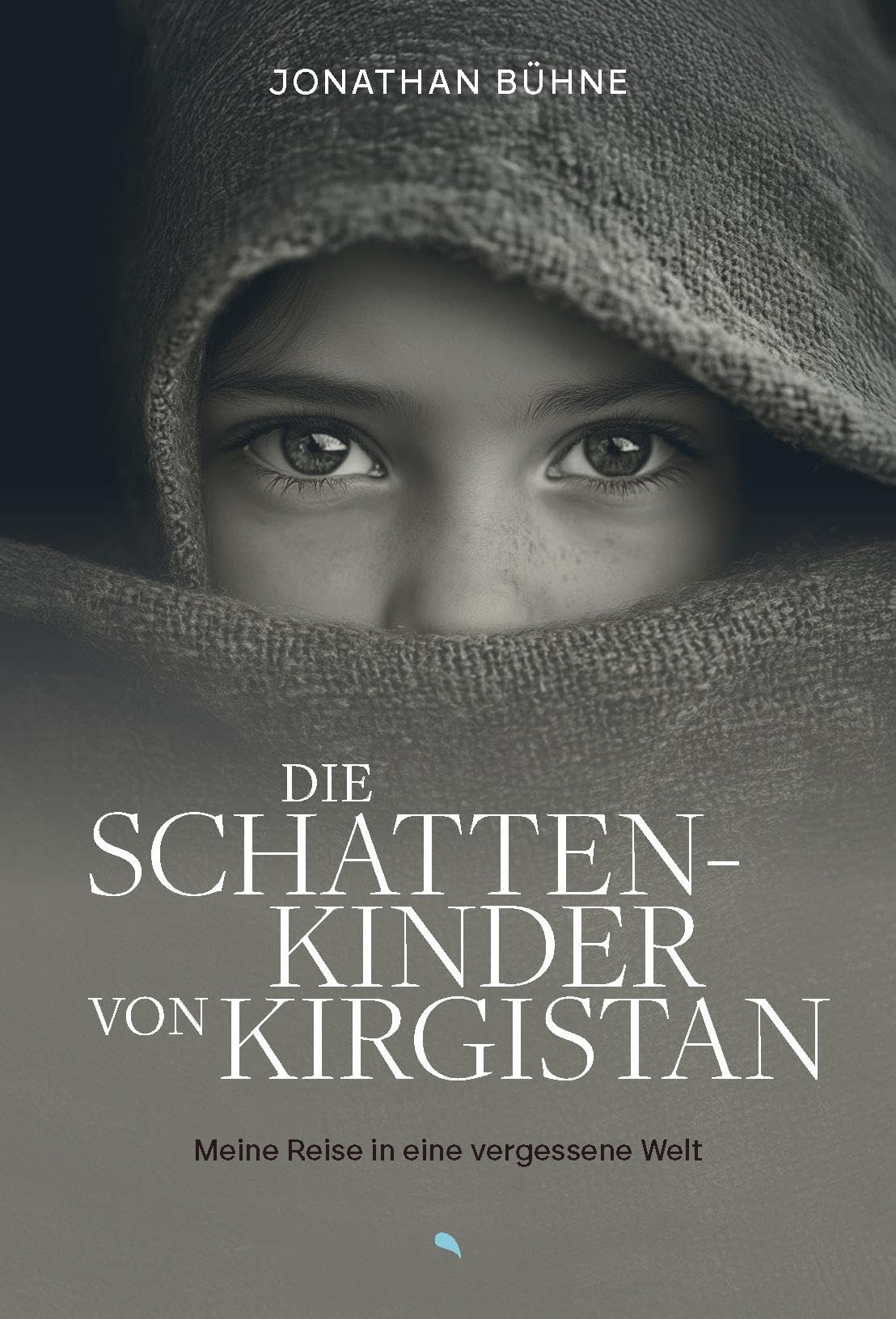 Jonathan Bühne - Die Schattenkinder von Kirgistan: Meine Reise in eine vergessene Welt - Preis vom 06.10.2026 07:26:00 h