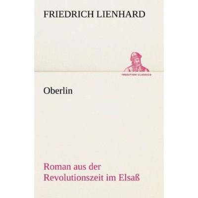 Oberlin, Taschenbuch von Friedrich Lienhard, Tredition, 978-3-8424-0891-3