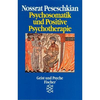 Psychosomatik und Positive Psychotherapie, Taschenbuch von Nossrat Peseschkian, Fischer Taschenbuch Verlag, 978-3-596-11713-0