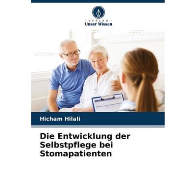 Die Entwicklung der Selbstpflege bei Stomapatienten, Taschenbuch von Hicham Hilali, Verlag Unser Wissen, 978-620-4-05008-9