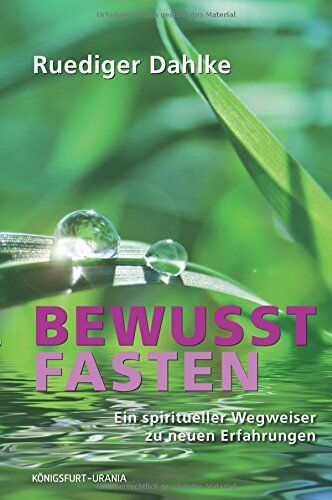 Ruediger Dahlke - Bewusst fasten: Ein spiritueller Wegweiser zu neuen Erfahrungen - Preis vom 11.10.2026 15:43:13 h