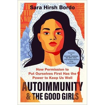 Autoimmunity and the Good Girls, Gebundene Ausgabe von Sara Hirsh Bordo, Harper Collins Publ. USA, 978-0-06-345066-0