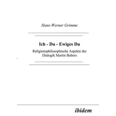 Ich - Du - Ewiges Du, Taschenbuch von Hans W. Grimme, Ibidem, 978-3-89821-179-6