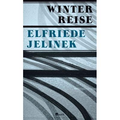 Winterreise, Gebundene Ausgabe von Elfriede Jelinek, Rowohlt, 978-3-498-03236-4