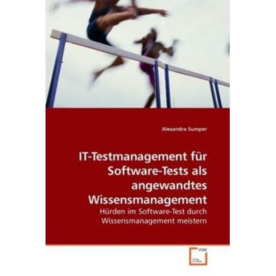 Sumper, A: IT-Testmanagement für Software-Tests als angewand, Taschenbuch von Alexandra Sumper, VDM, 978-3-639-24085-6